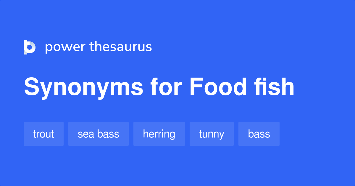 Food Fish synonyms 89 Words and Phrases for Food Fish