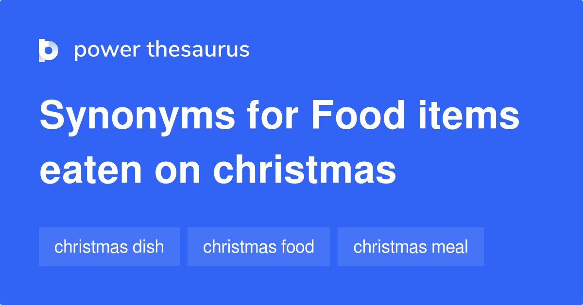 Food Items Eaten On Christmas synonyms 20 Words and Phrases for Food