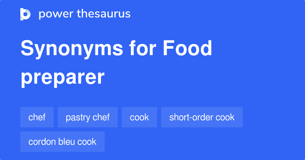 Food Preparer synonyms 66 Words and Phrases for Food Preparer