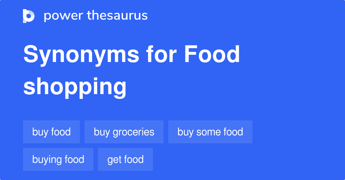 Food Shopping synonyms 78 Words and Phrases for Food Shopping