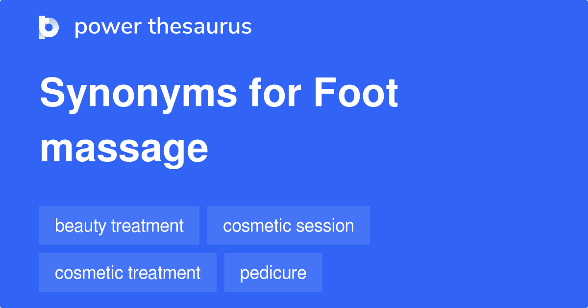Foot Massage synonyms 28 Words and Phrases for Foot Massage