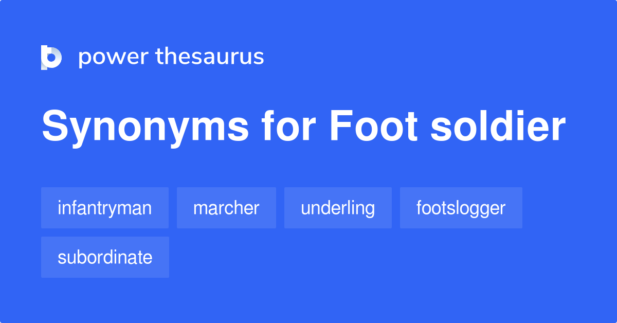 Foot Soldier synonyms 278 Words and Phrases for Foot Soldier