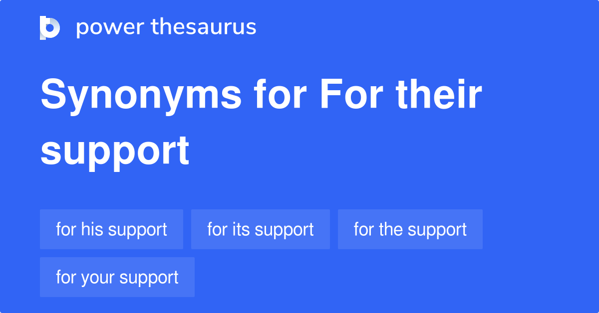For Their Support synonyms 80 Words and Phrases for For Their Support