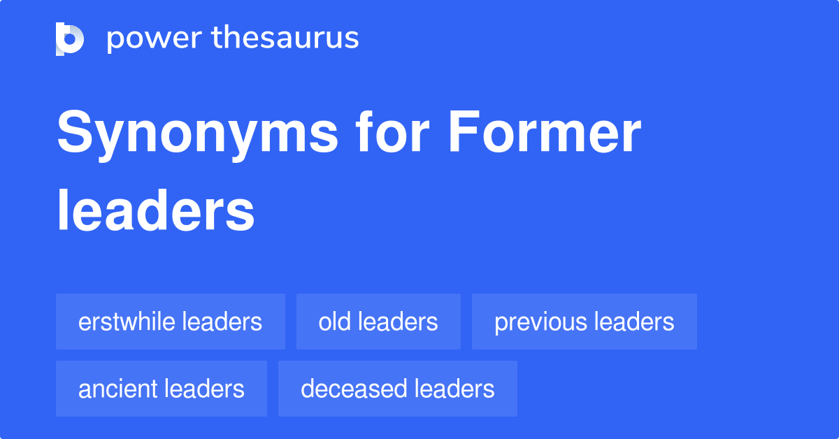 Former Leaders synonyms 124 Words and Phrases for Former Leaders