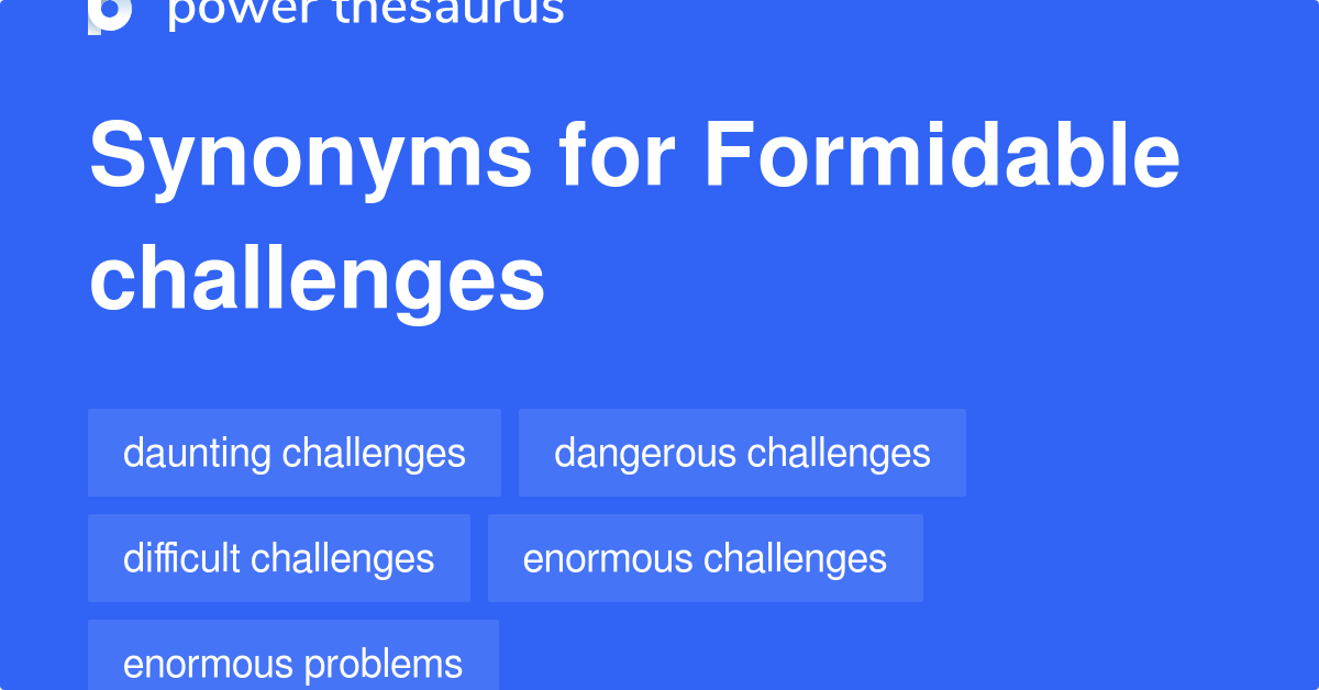 Formidable Challenges synonyms 131 Words and Phrases for Formidable