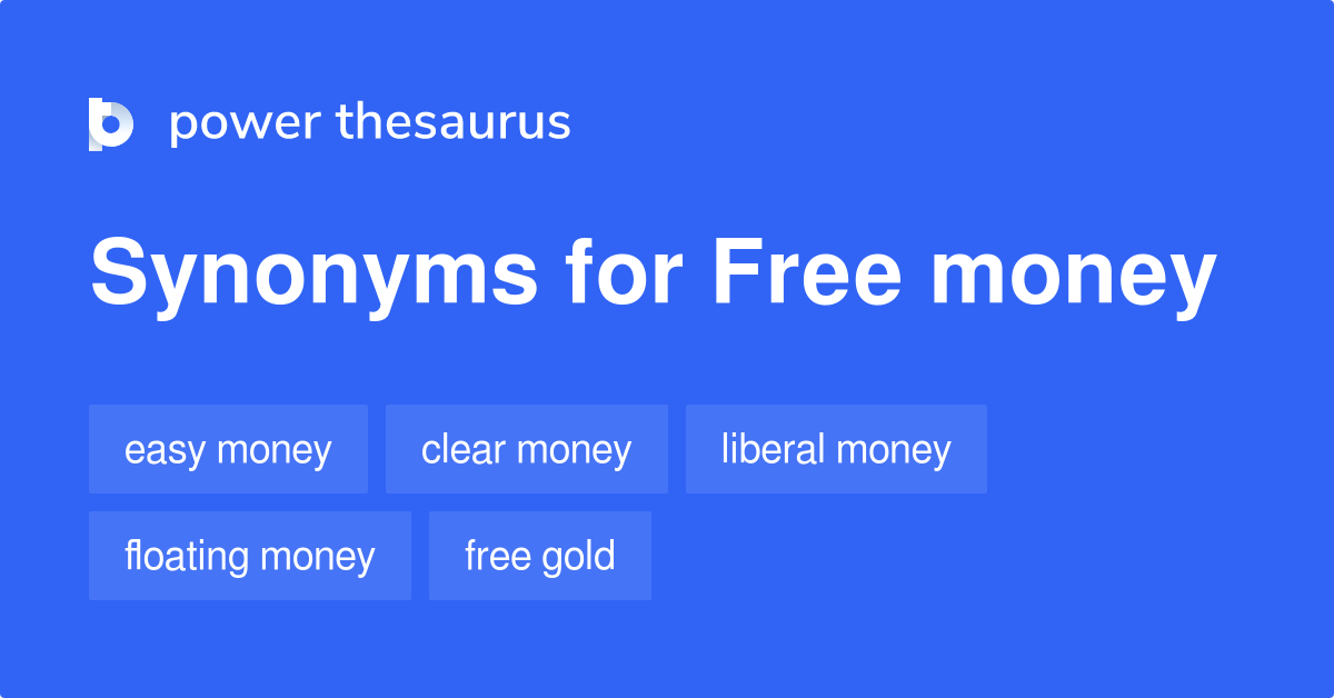 Free Money synonyms 71 Words and Phrases for Free Money