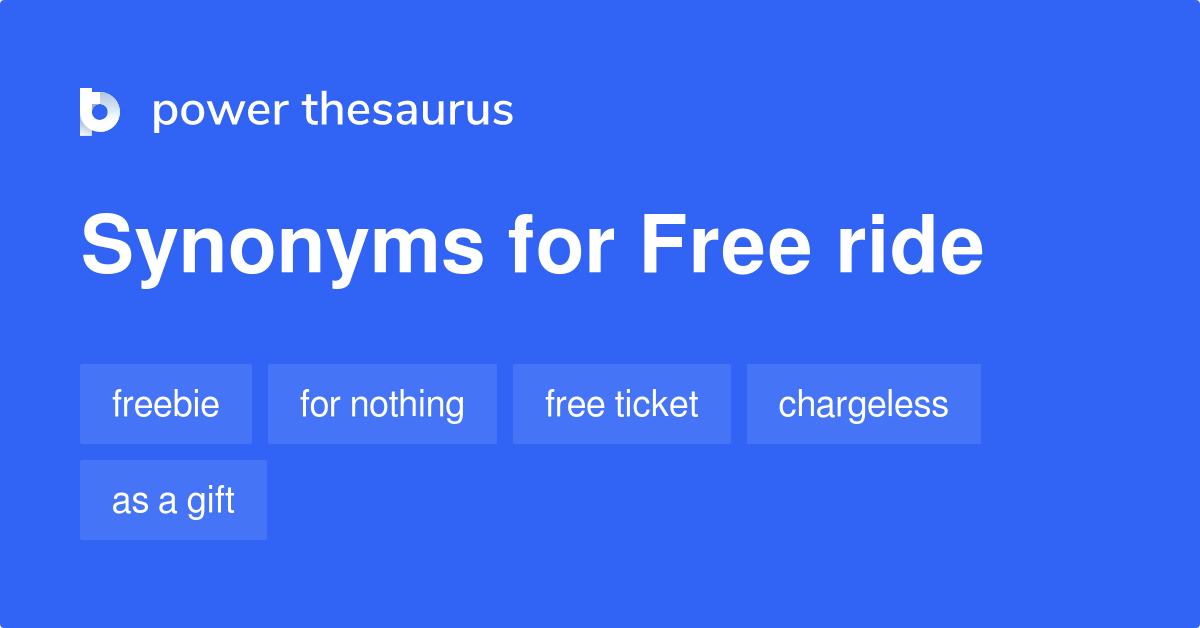 Free Ride synonyms 69 Words and Phrases for Free Ride