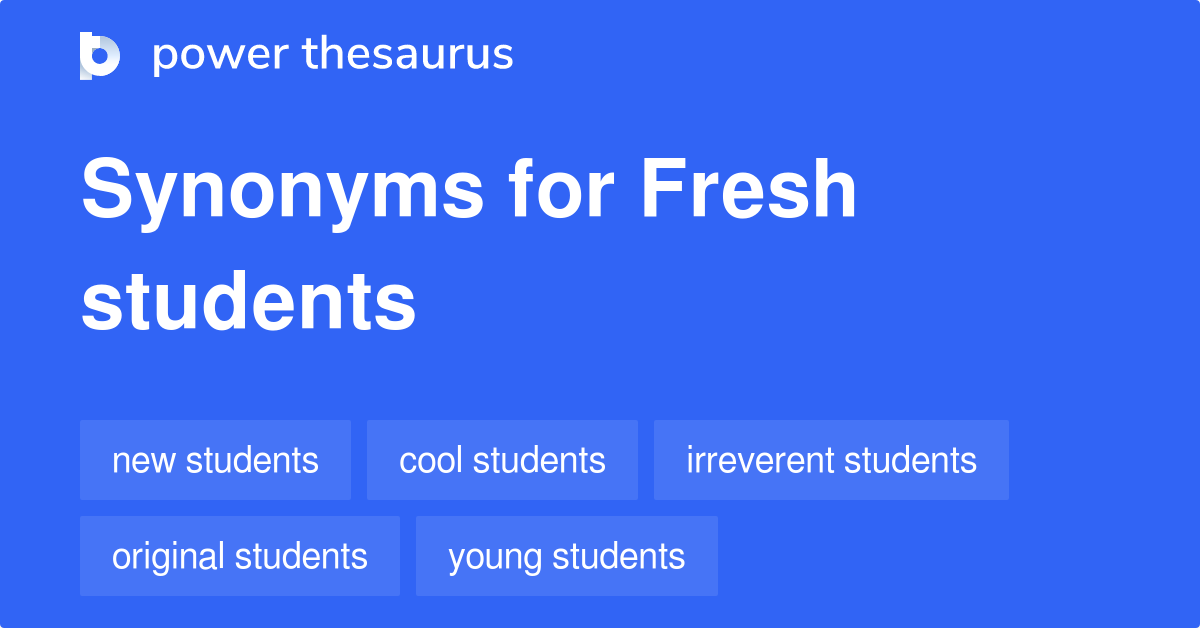 Fresh Students synonyms 50 Words and Phrases for Fresh Students