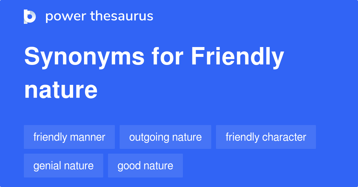 Friendly Nature synonyms 193 Words and Phrases for Friendly Nature