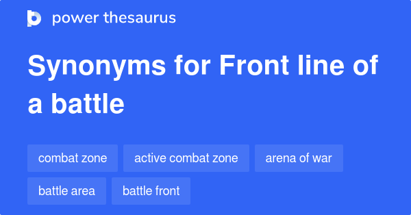 Front Line Of A Battle synonyms - 116 Words and Phrases for Front Line ...