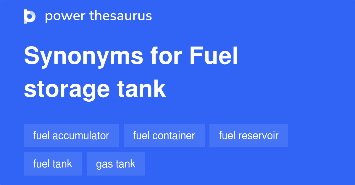 Fuel Storage Tank synonyms 17 Words and Phrases for Fuel Storage Tank