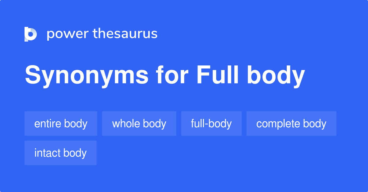 Full Body synonyms 160 Words and Phrases for Full Body