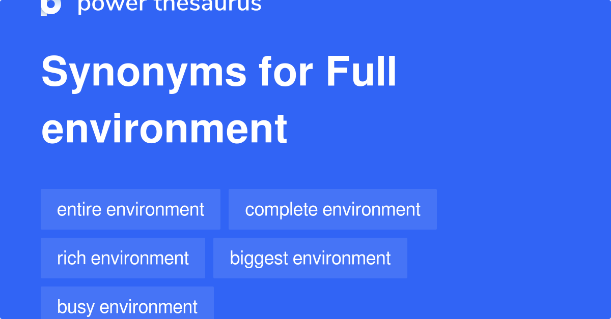 Full Environment synonyms 48 Words and Phrases for Full Environment