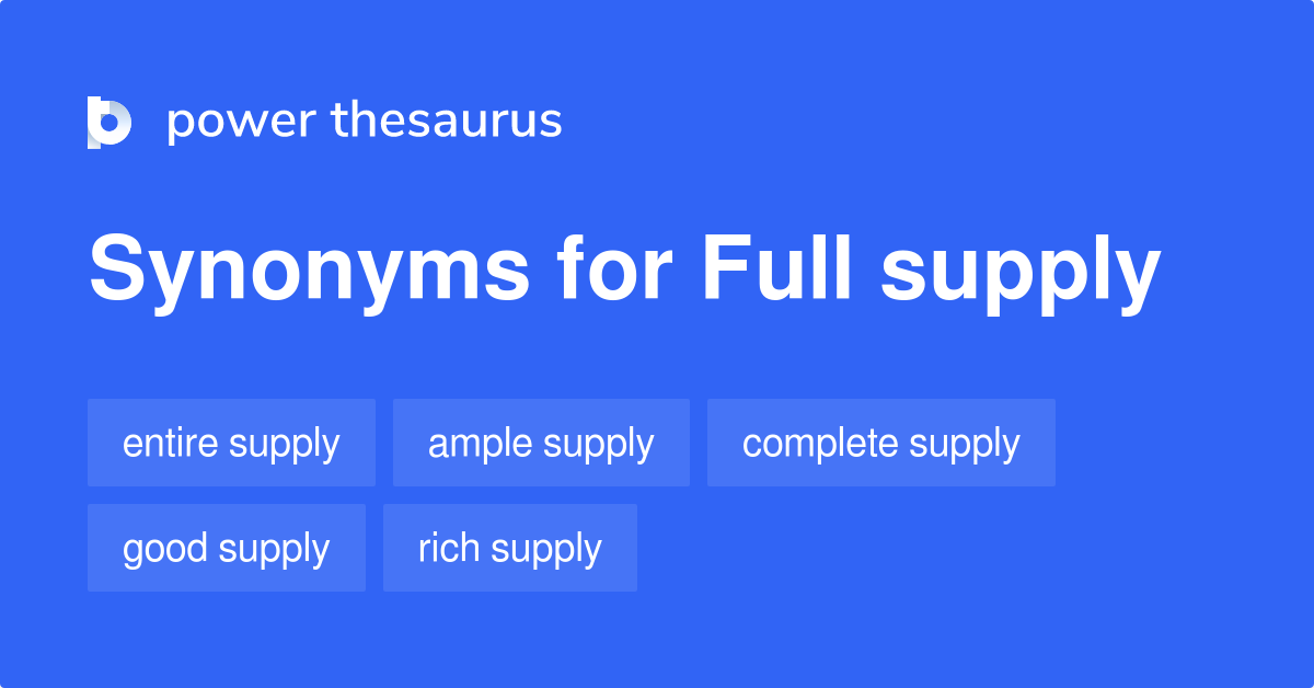 Full Supply synonyms 26 Words and Phrases for Full Supply