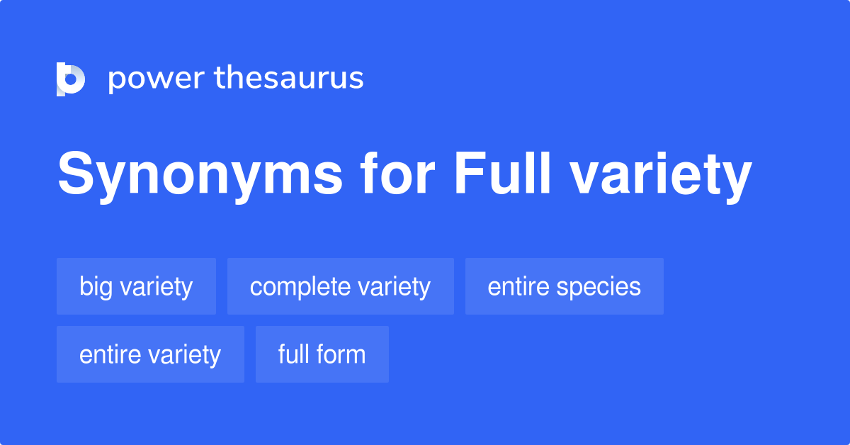 Full Variety synonyms 16 Words and Phrases for Full Variety