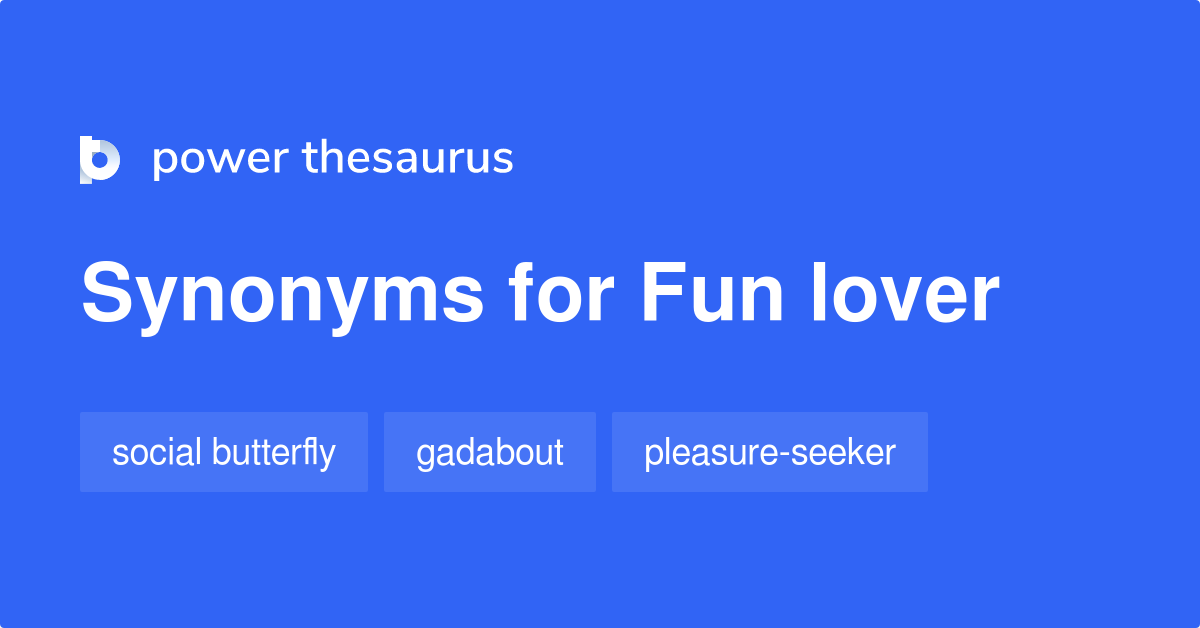 Fun Lover synonyms 28 Words and Phrases for Fun Lover