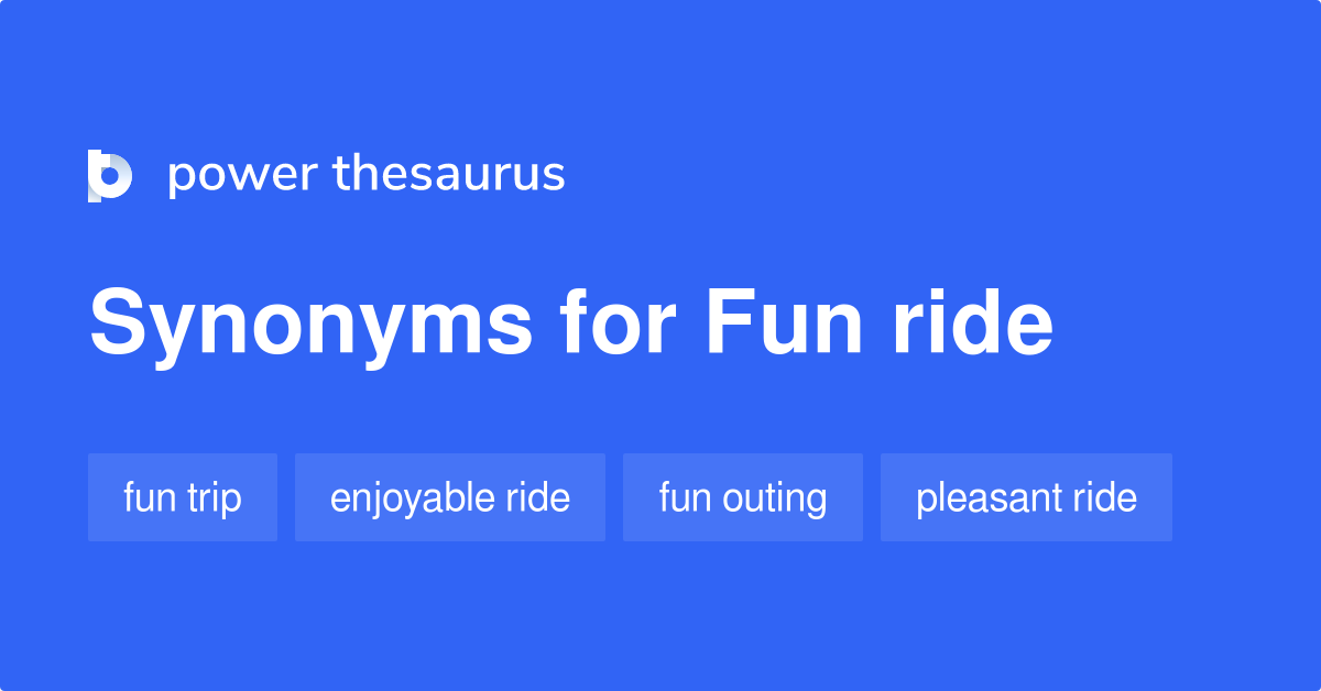 Fun Ride synonyms 25 Words and Phrases for Fun Ride