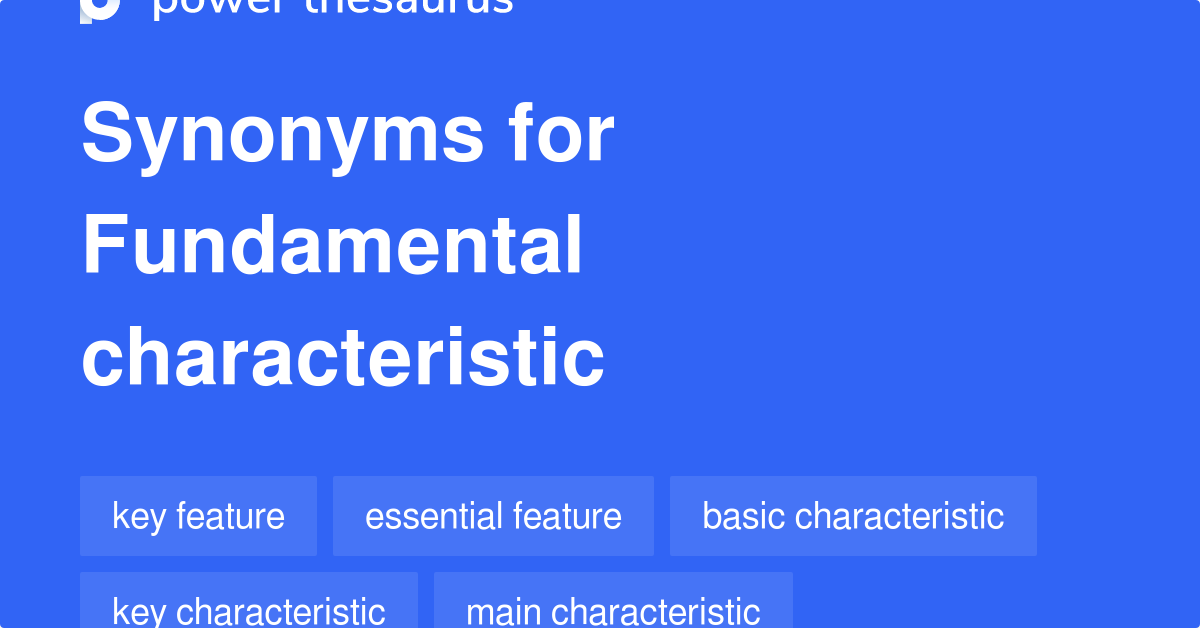 Fundamental Characteristic synonyms 139 Words and Phrases for