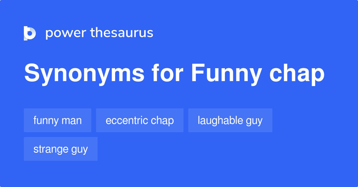 Funny Chap synonyms 59 Words and Phrases for Funny Chap