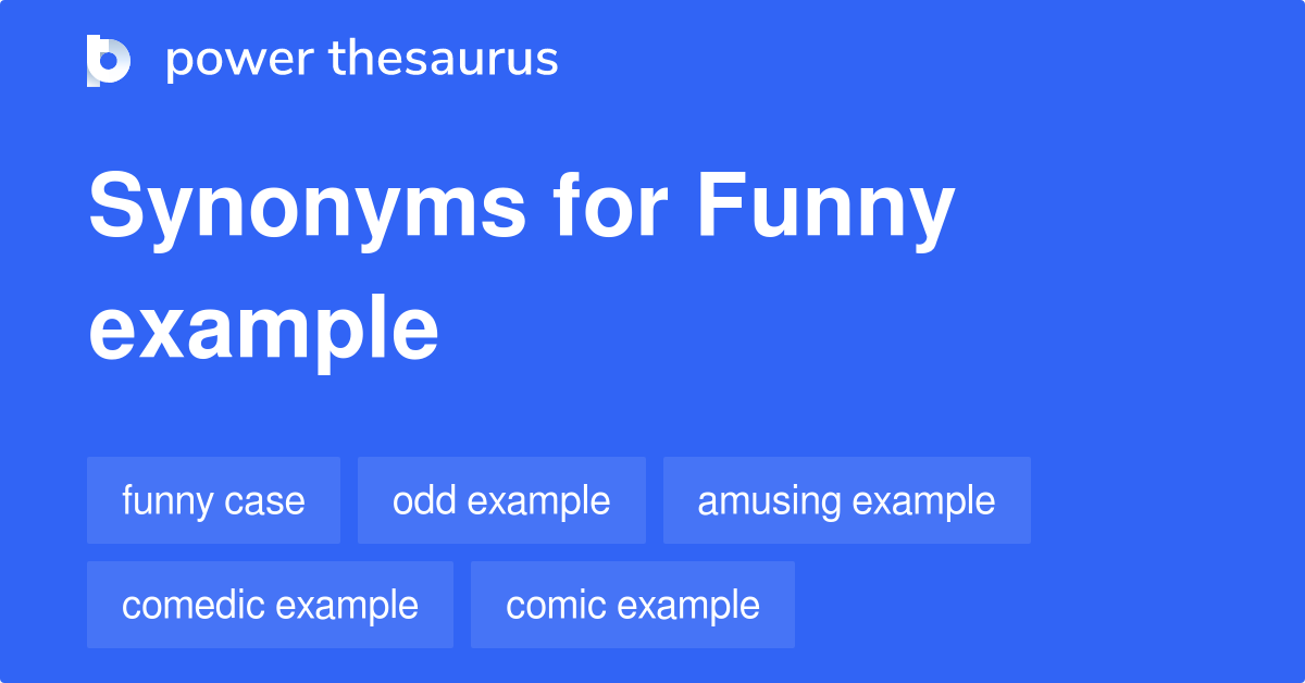 Funny Example synonyms 36 Words and Phrases for Funny Example