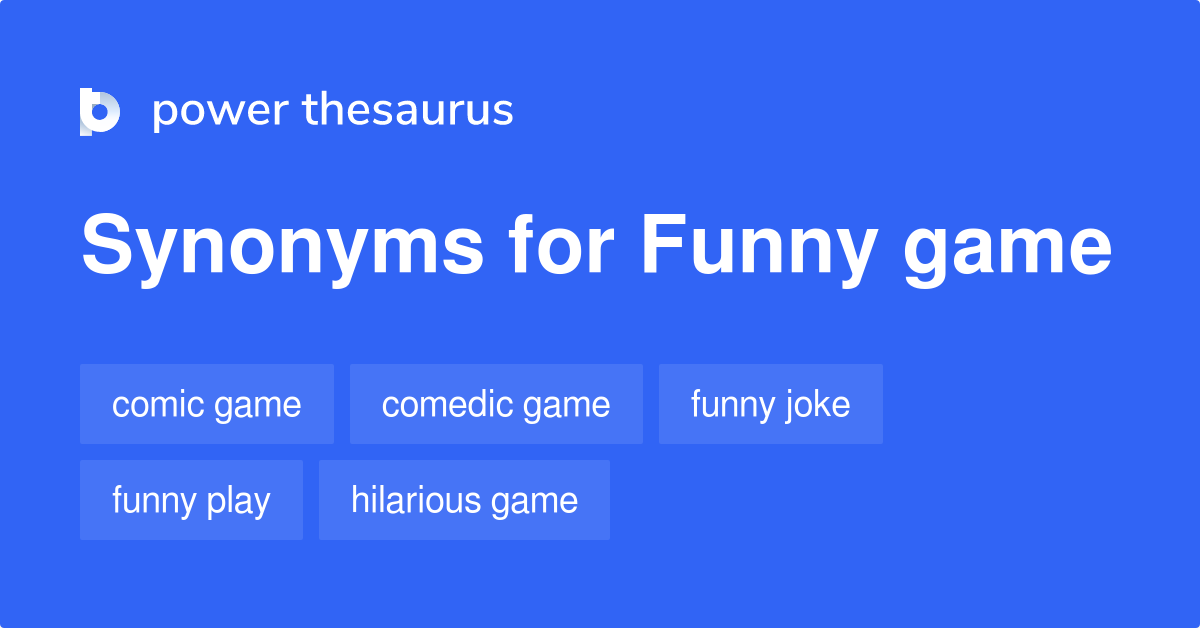 Funny Game synonyms 16 Words and Phrases for Funny Game