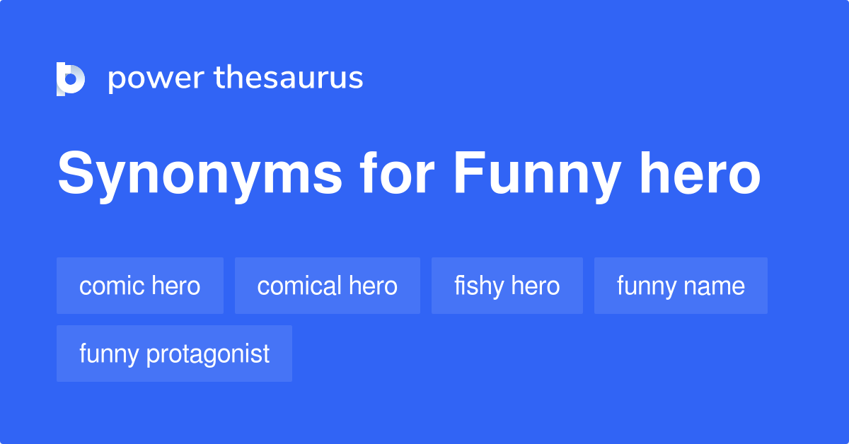 Funny Hero synonyms 16 Words and Phrases for Funny Hero