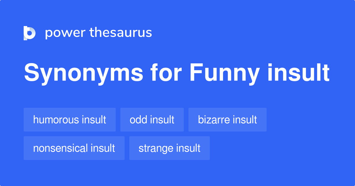 Funny Insult synonyms - 12 Words and Phrases for Funny Insult