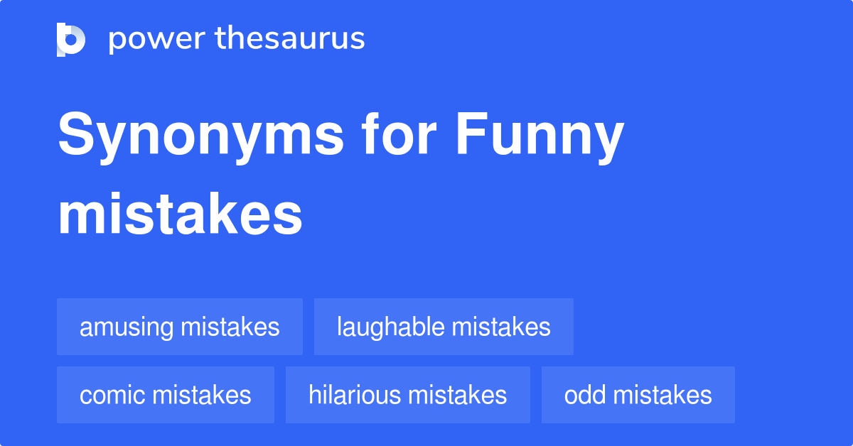 Funny Mistakes synonyms 9 Words and Phrases for Funny Mistakes