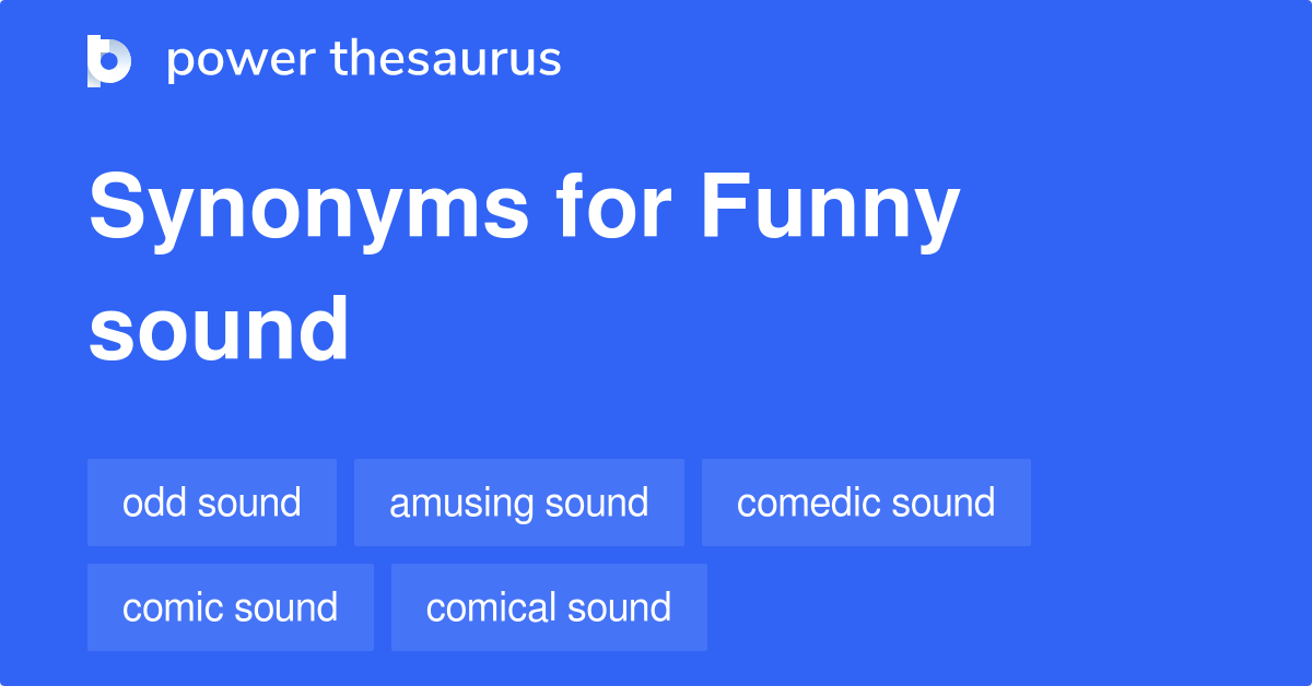 Funny Sound synonyms - 19 Words and Phrases for Funny Sound