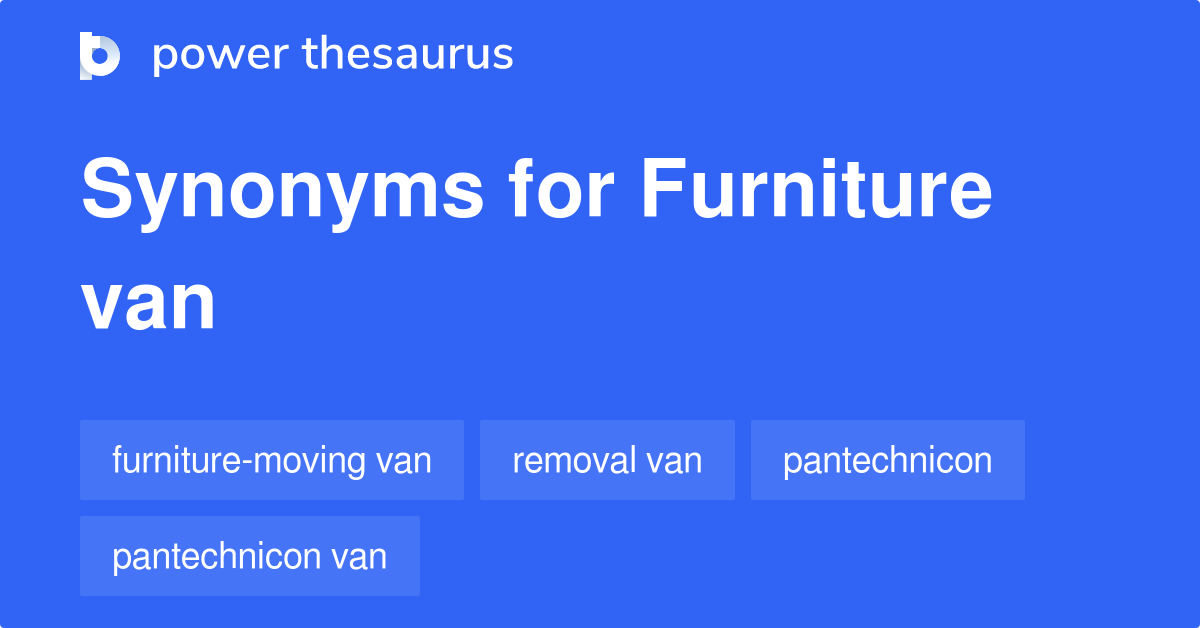 Furniture Van synonyms 19 Words and Phrases for Furniture Van