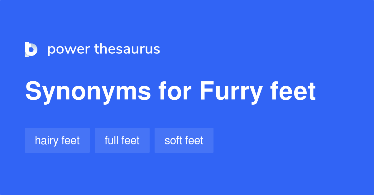 Furry Feet synonyms 20 Words and Phrases for Furry Feet