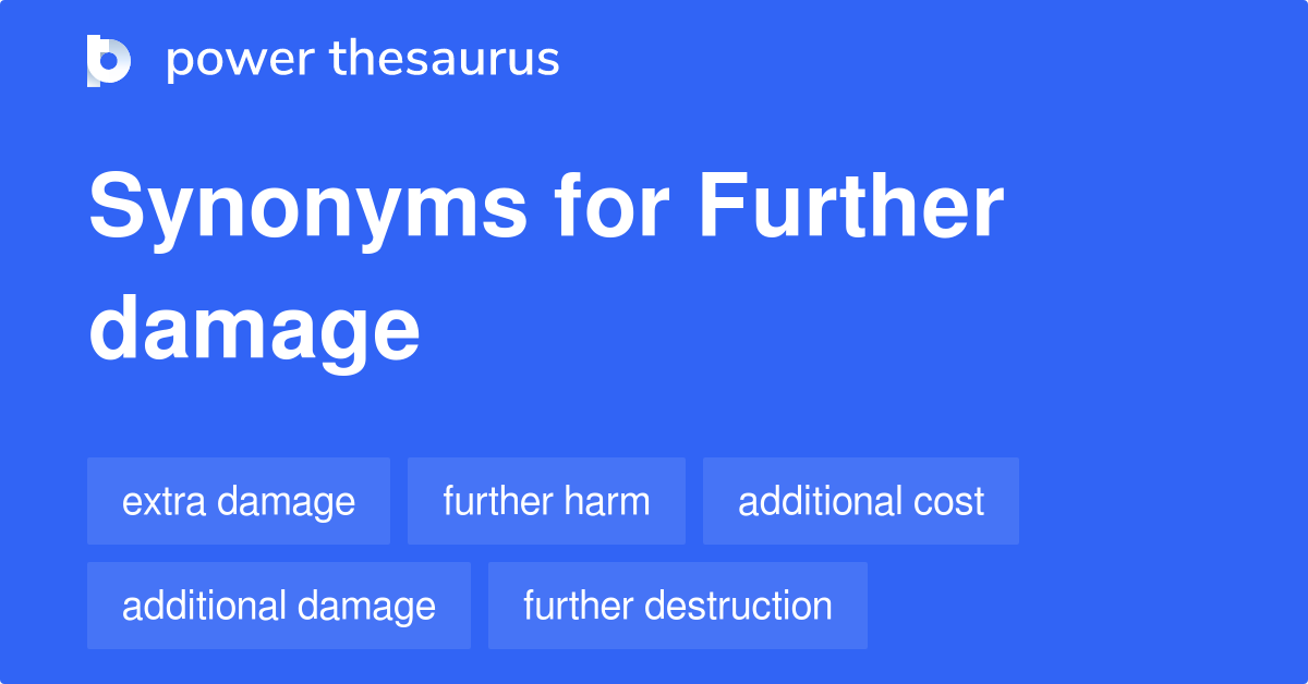 Further Damage synonyms 100 Words and Phrases for Further Damage