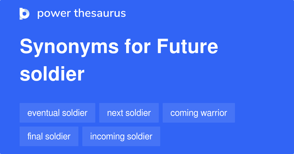 Future Soldier synonyms 32 Words and Phrases for Future Soldier