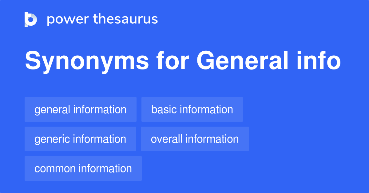 General Info synonyms 151 Words and Phrases for General Info
