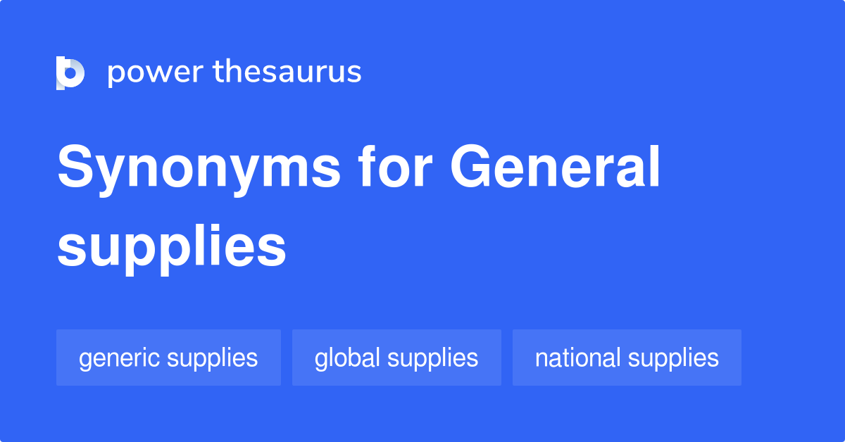General Supplies synonyms 9 Words and Phrases for General Supplies