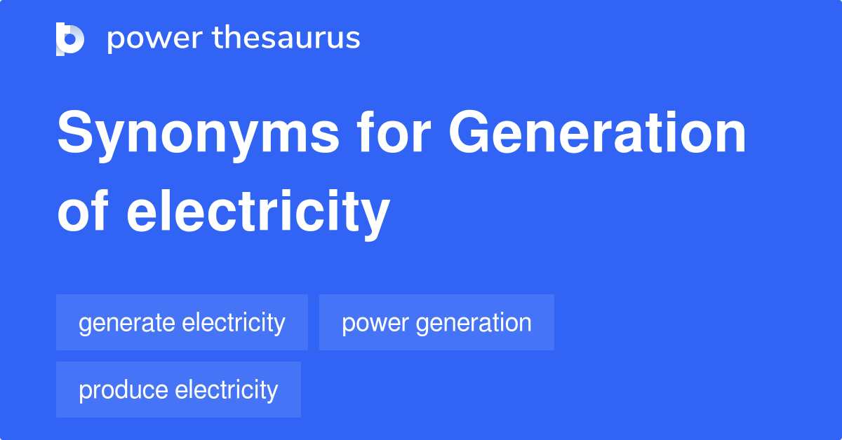 Generation Of Electricity synonyms 78 Words and Phrases for
