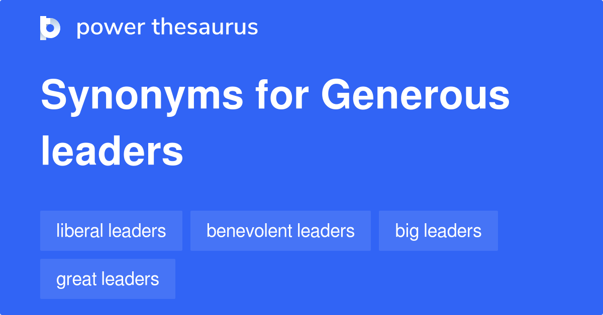 Generous Leaders synonyms 7 Words and Phrases for Generous Leaders