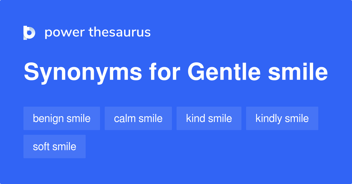 Gentle Smile synonyms 152 Words and Phrases for Gentle Smile