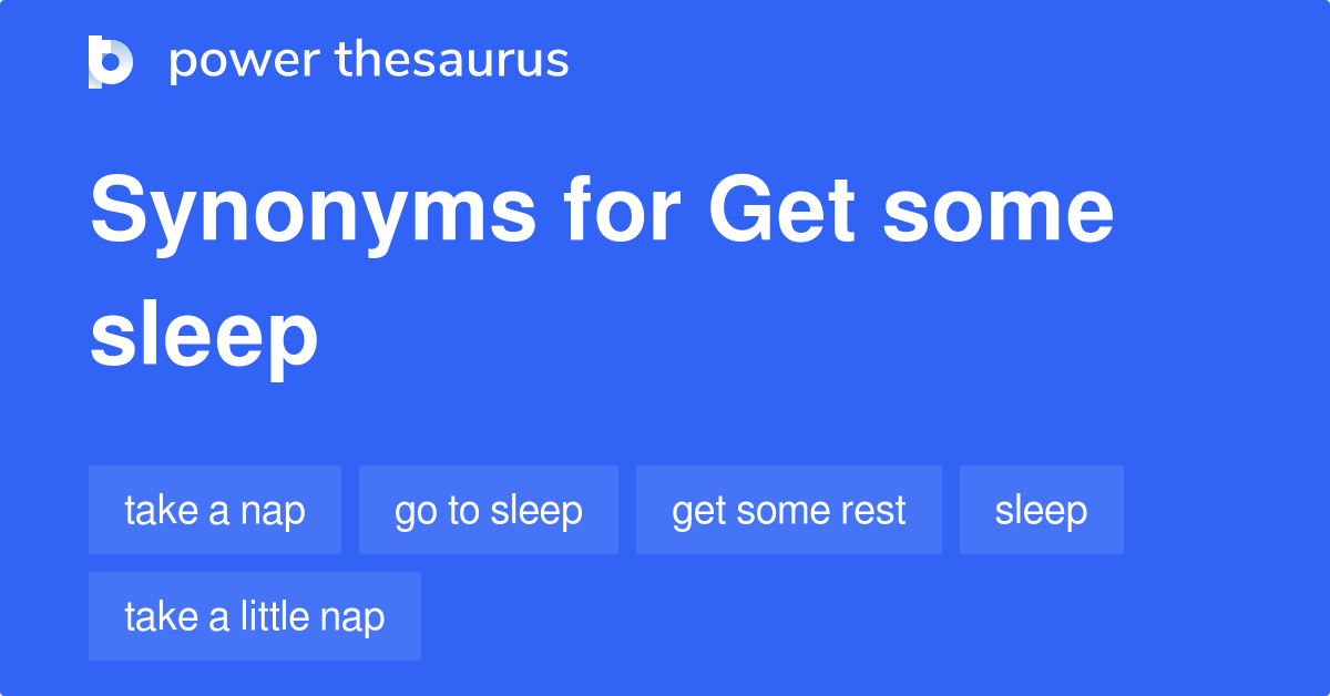 Get Some Sleep Synonyms 507 Words And Phrases For Get Some Sleep