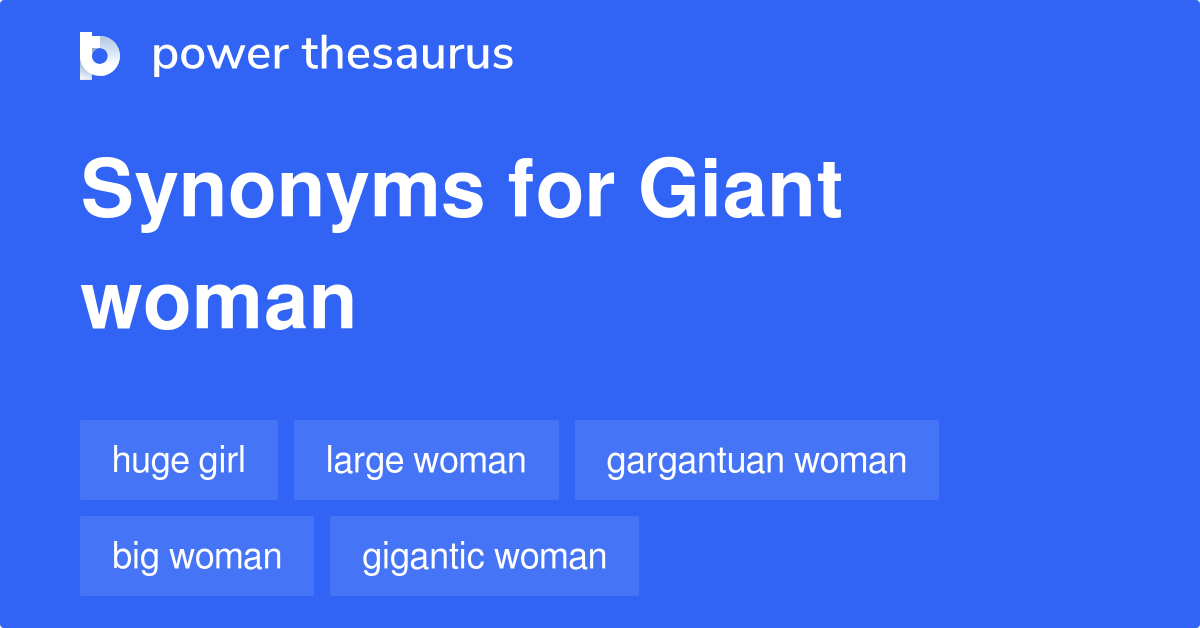 Giant Woman synonyms 46 Words and Phrases for Giant Woman