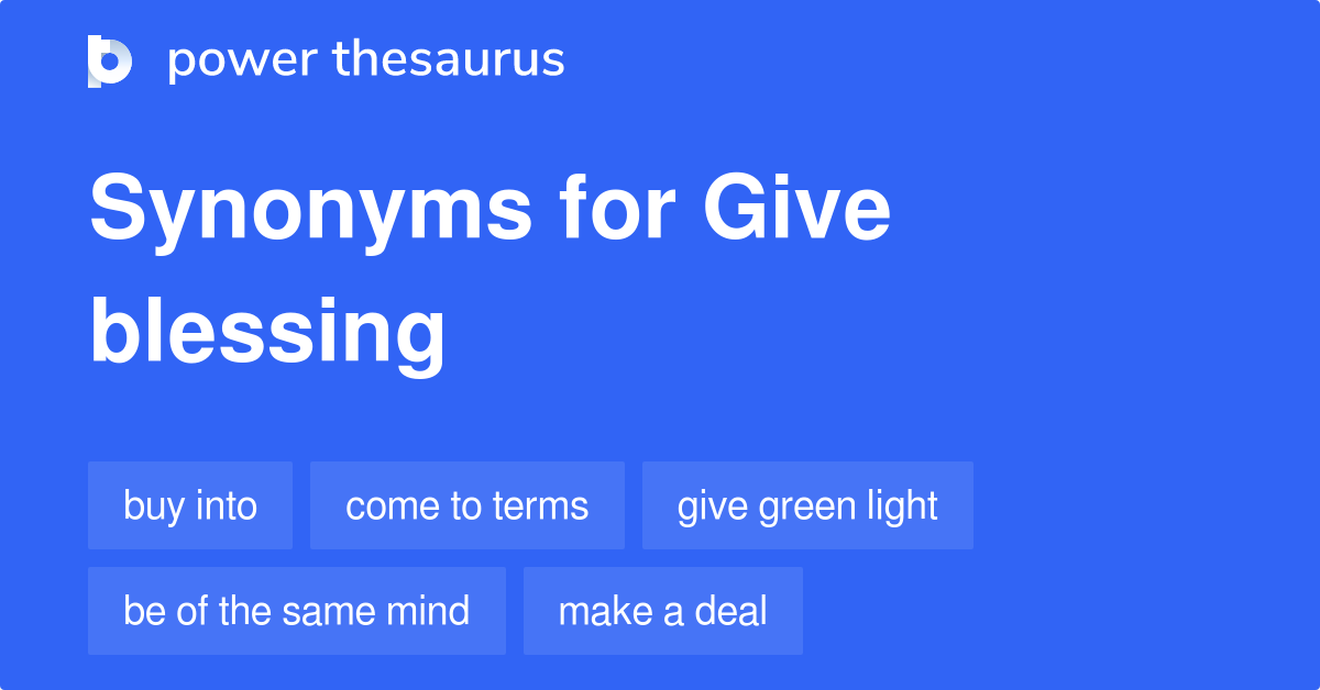 Give Blessing synonyms 64 Words and Phrases for Give Blessing