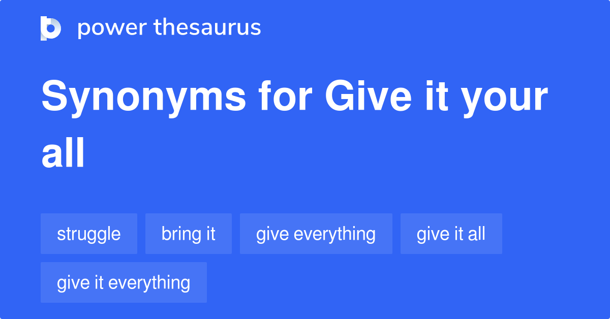 Give It Your All synonyms 938 Words and Phrases for Give It Your All