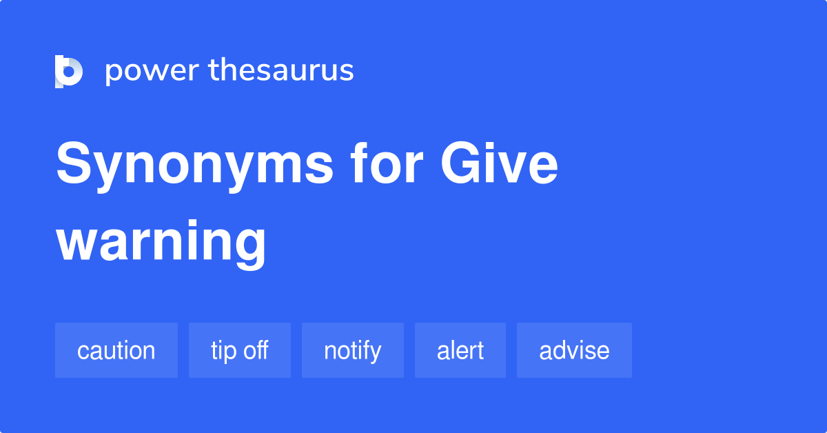 Give Warning synonyms 208 Words and Phrases for Give Warning