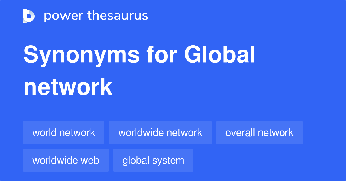 Global Network synonyms 422 Words and Phrases for Global Network