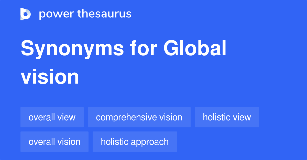 Global Vision synonyms 142 Words and Phrases for Global Vision