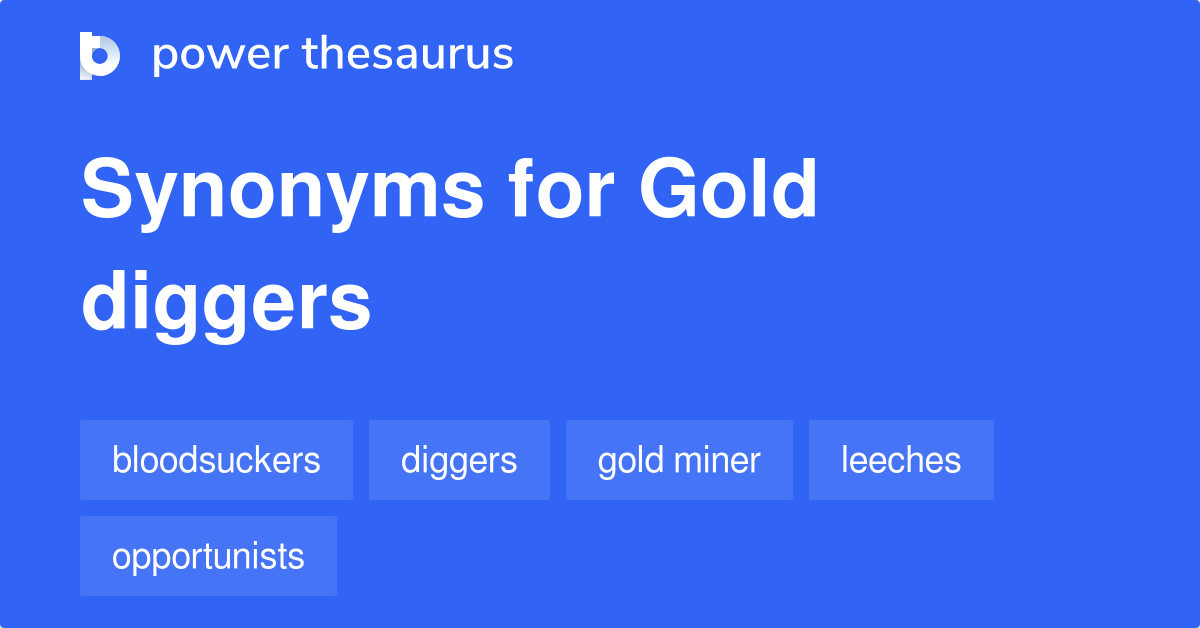 Gold Diggers synonyms 77 Words and Phrases for Gold Diggers