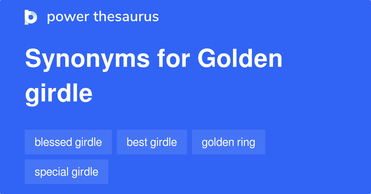 Golden Girdle synonyms - 14 Words and Phrases for Golden Girdle