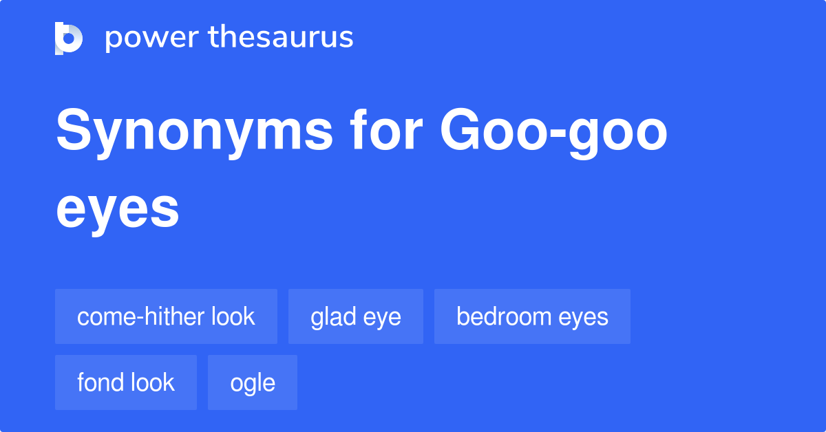 Googoo Eyes synonyms 46 Words and Phrases for Googoo Eyes