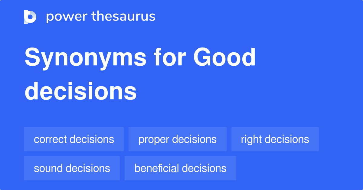 Good Decisions synonyms 57 Words and Phrases for Good Decisions