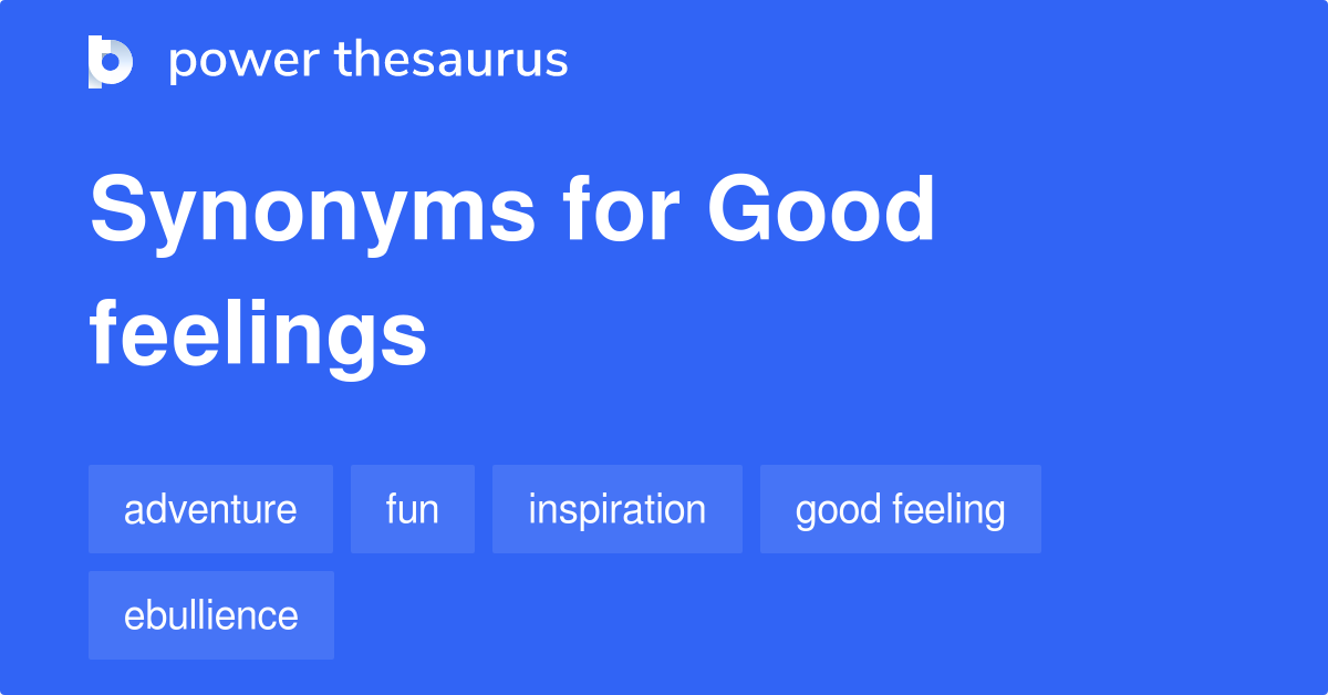 Good Feelings synonyms 174 Words and Phrases for Good Feelings
